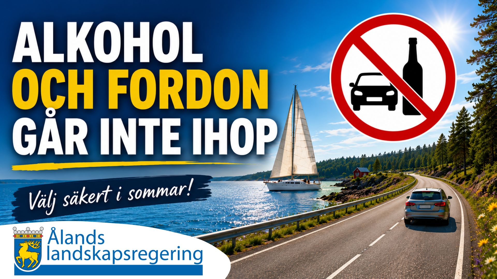Ålands landskapsregering – alkohol och fordon går inte ihop, Välj säkert i sommar